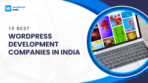 Best WordPress Development Companies in India