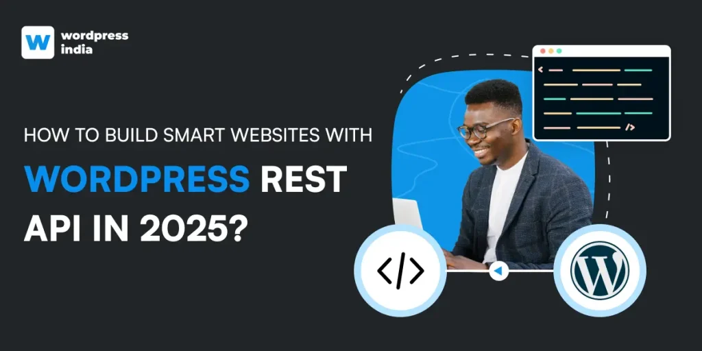 How_to_Build_Smart_Websites_With_WordPress_REST_API_in_2025